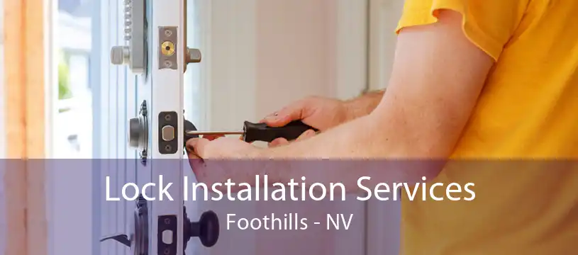 Lock Installation Services Foothills - NV