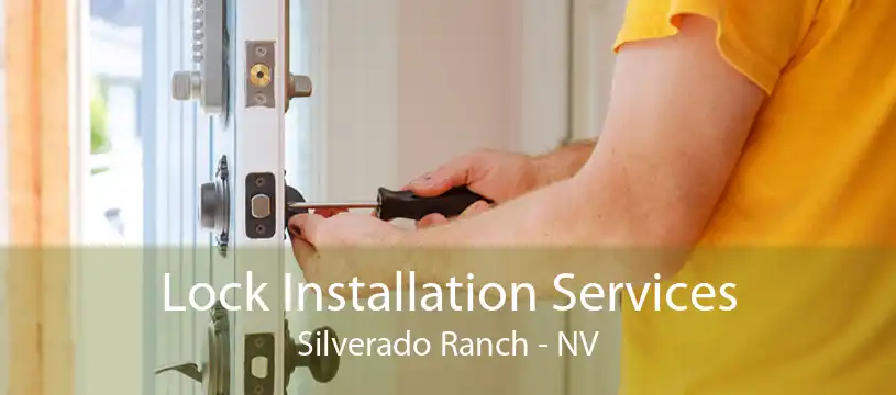 Lock Installation Services Silverado Ranch - NV