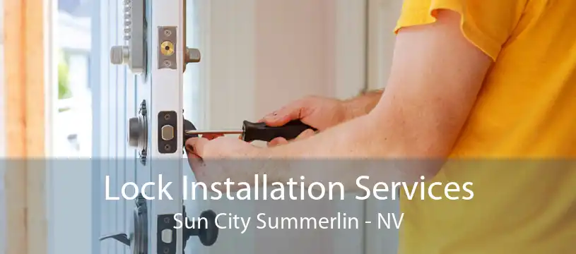 Lock Installation Services Sun City Summerlin - NV