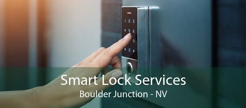 Smart Lock Services Boulder Junction - NV
